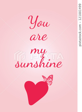 You are me sunshine. Inspirational love illustration with trendy typography for Valentines Day posters, greeting cards, banners, romantic invitations, modern design templates. Vector illustration You are me sunshine. Inspirational love illustration with trendy typography for Valentines Day posters, greeting cards, banners, romantic invitations, modern design templates. Vector illustration 121881499