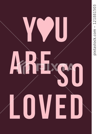 You are so Loved. Vector illustration with inspirational text and typography for Valentines Day cards, posters, banners, romantic invitations, holiday designs, creative projects. Vector illustration You are so Loved. Vector illustration with inspirational text and typography for Valentines Day cards, posters, banners, romantic invitations, holiday designs, creative projects. Vector illustration 121881503