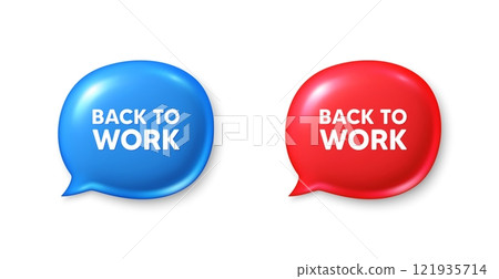 Back to work tag. Chat speech bubble 3d icons. Job offer. End of vacation slogan. Back to work chat offer. Speech bubble banners set. Text box balloon. Vector 121935714