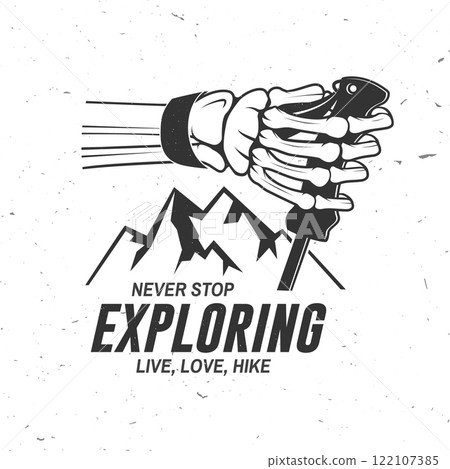 Never stop exploring. Extreme adventure. Hiking related typographic quote. Concept for shirt or logo, print, stamp. Design with human skeleton hand holding hiker pole 122107385