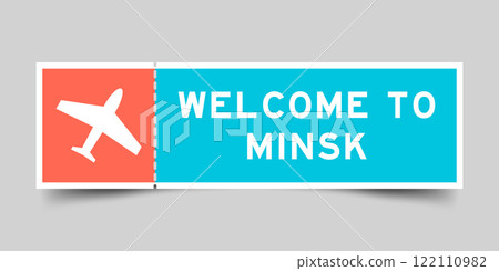 Orange and blue color ticket with plane icon and word welcome to minsk on gray background Orange and blue color ticket with plane icon and word welcome to minsk on gray background 122110982