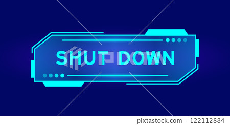 Blue color of futuristic hud banner that have word shut down on user interface screen on black background Blue color of futuristic hud banner that have word shut down on user interface screen on black background 122112884