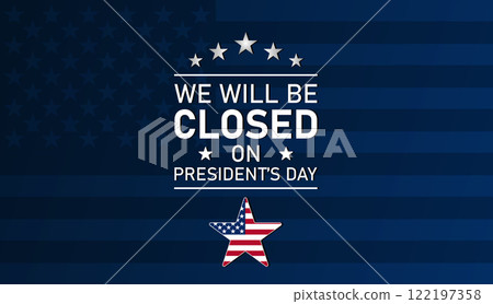 We will be Closed on Presidents Day, Modern background 122197358