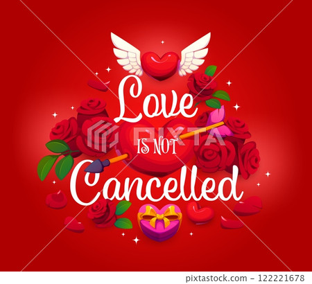 Love is not cancelled valentines day quote. Cartoon vector heartfelt phrase surrounded by a winged heart, rose petals, love arrow and heart shaped gift box on a vibrant red background, exudes hope 122221678