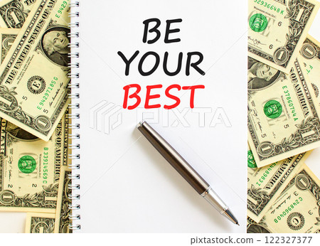 Motivational be your best symbol. Concept words Be your best on beautiful white note. Beautiful background from dollar bills. Black pen. Business motivational be your best concept. Copy space. 122327377
