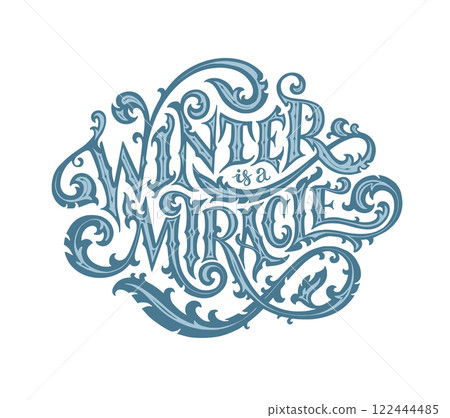 Winter is a miracle. Vector hand drawn illustrated lettering phrase. Handwritten lettering in cold colors. Victorian style. Winter is a miracle. Vector hand drawn illustrated lettering phrase. Handwritten lettering in cold colors. Victorian style. 122444485