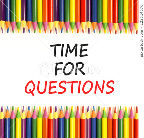 Time for questions symbol. Concept words Time for questions on beautiful white paper. Beautiful white background. Colored pencils. Business time for questions concept. Copy space. Time for questions symbol. Concept words Time for questions on beautiful white paper. Beautiful white background. Colored pencils. Business time for questions concept. Copy space. 122514576