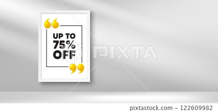 Photo frame banner. Up to 75 percent off sale. Discount offer price sign. Special offer symbol. Save 75 percentages. Discount tag picture frame message. 3d comma quotation. Vector 122609982