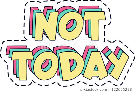 Layered, colorful lettering spelling not today features a playful dashed outline, capturing feelings of refusal, procrastination, and a bold sense of resistance with a vibrant flair Layered, colorful lettering spelling not today features a playful dashed outline, capturing feelings of refusal, procrastination, and a bold sense of resistance with a vibrant flair 122655258