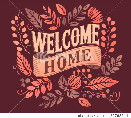 Welcome home. Botanical card design, old ribbon sign, card or invitation poster, typography party label. Greeting text decoration. Lettering design. Autumn leaves and berries. Vector banner Welcome home. Botanical card design, old ribbon sign, card or invitation poster, typography party label. Greeting text decoration. Lettering design. Autumn leaves and berries. Vector banner 122768344