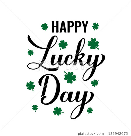 Happy Lucky Day calligraphy hand lettering. Funny St Patricks day quote typography poster. Vector template for greeting card, banner, sticker, flyer, shirt, etc. 122942673