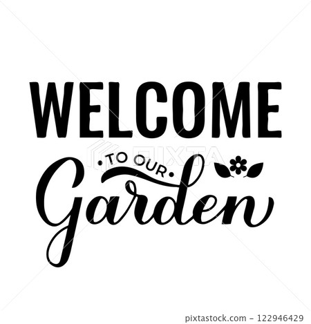 Welcome to our garden calligraphy lettering. Vector template for typography poster, banner, sign, flyer, etc. 122946429