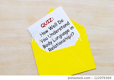 A quiz relating to how well do you understand body language in relationships. Question and Answer time. 122976369