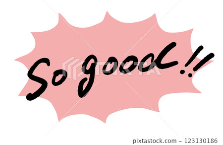 "So good!" Handwritten text in speech bubble Vector illustration 123130186
