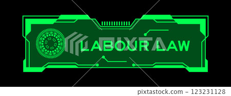 Green color of futuristic hud banner that have word labour law on user interface screen on black background 123231128