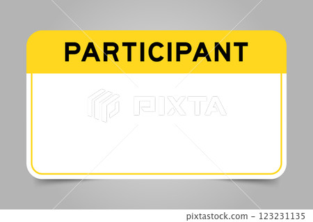Label banner that have yellow headline with word participant and white copy space, on gray background Label banner that have yellow headline with word participant and white copy space, on gray background 123231135