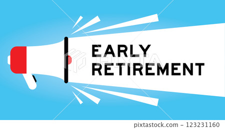 Color megaphone icon with word early retirement in white banner on blue background Color megaphone icon with word early retirement in white banner on blue background 123231160