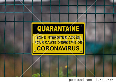Quarantine, area prohibited from access due to coronavirus epidemic - Sign in French Quarantine, area prohibited from access due to coronavirus epidemic - Sign in French 123429636