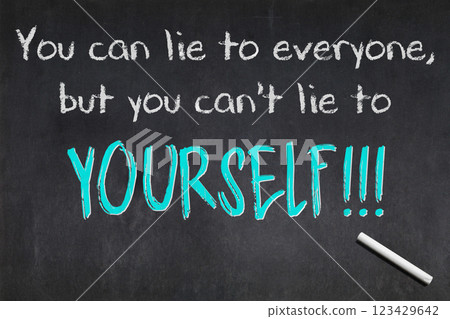 You can lie to everyone, but you can't lie to yourself - Blackboard You can lie to everyone, but you can't lie to yourself - Blackboard 123429642