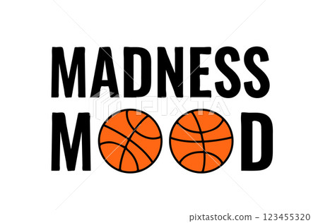 Madness mood. Funny basketball quote. Annual March tournament. Vector template for logo design, banner, poster, shirt, etc. Madness mood. Funny basketball quote. Annual March tournament. Vector template for logo design, banner, poster, shirt, etc. 123455320