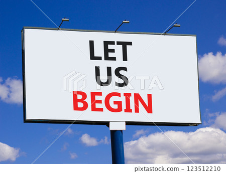 Let us begin symbol. Concept words Let us begin on beautiful big white billboard. Beautiful blue sky clouds background. Business motivational let us begin concept. Copy space. Let us begin symbol. Concept words Let us begin on beautiful big white billboard. Beautiful blue sky clouds background. Business motivational let us begin concept. Copy space. 123512210