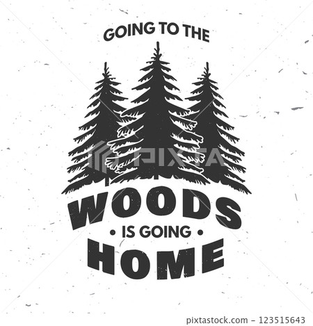 Going to the woods is going home logo, badge design. Concept for shirt or logo, print, stamp or tee with pin forest . Forest outdoor adventure. Vector illustration. 123515643