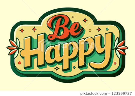 Colored optimistic inscription be happy on yellow green 123599727