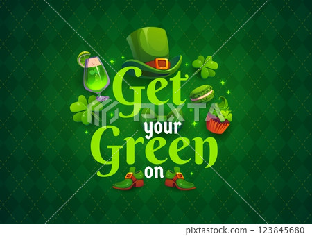 Get your Green on St Patrick day for holiday quote or greeting card, cartoon vector. Saint Patrick Irish holiday quote with leprechaun hat, shamrock clovers and green ale cocktail with muffin cupcake 123845680
