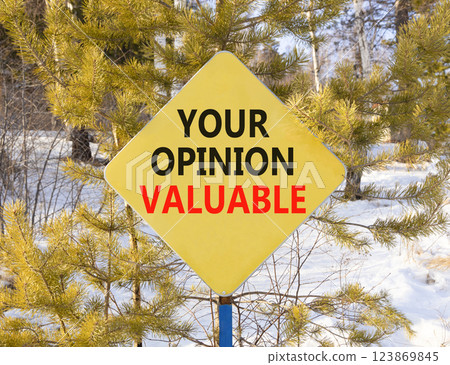 Your opinion valuable symbol. Concept words Your opinion valuable on beautiful yellow road sign. Beautiful snow forest background. Business your opinion valuable concept. Copy space. Your opinion valuable symbol. Concept words Your opinion valuable on beautiful yellow road sign. Beautiful snow forest background. Business your opinion valuable concept. Copy space. 123869845