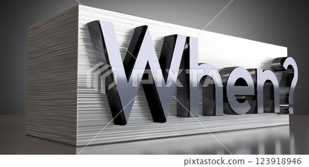 When - metal typographical concept - 3D illustration When - metal typographical concept - 3D illustration 123918946