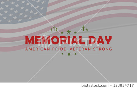 Memorial Day Tribute American Pride, Veteran Strong Memorial Day Tribute American Pride, Veteran Strong 123934717