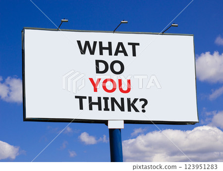 What do you think symbol. Concept words What do you think on beautiful big white billboard. Beautiful blue sky clouds background. Business and What do you think concept. Copy space. What do you think symbol. Concept words What do you think on beautiful big white billboard. Beautiful blue sky clouds background. Business and What do you think concept. Copy space. 123951283