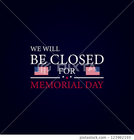 Remembering the Closure Announcement for Memorial Day Remembering the Closure Announcement for Memorial Day 123962193