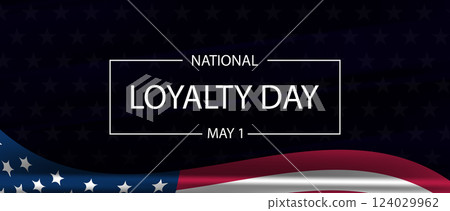 Remembering the Importance of Loyalty on May 1 124029962