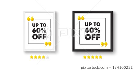 Photo frame with 3d quotation icon. Up to 60 percent off sale. Discount offer price sign. Special offer symbol. Save 60 percentages. Discount tag chat message. Picture frame wall. Vector Photo frame with 3d quotation icon. Up to 60 percent off sale. Discount offer price sign. Special offer symbol. Save 60 percentages. Discount tag chat message. Picture frame wall. Vector 124100231