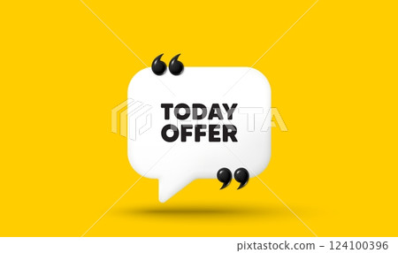 Today offer tag. Chat speech bubble 3d icon with quotation marks. Special sale price sign. Advertising discounts symbol. Today offer chat message. Speech bubble banner. White text balloon. Vector 124100396