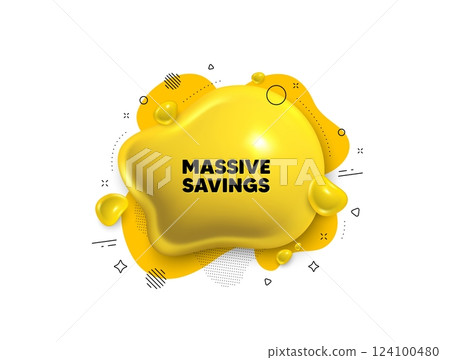 Abstract liquid 3d shape. Massive savings tag. Special offer price sign. Advertising discounts symbol. Massive savings message. Fluid speech bubble banner. Yellow text liquid shape. Vector 124100480