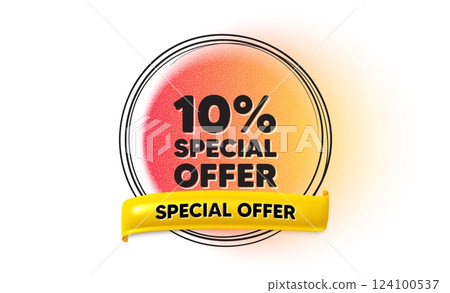 10 percent discount offer tag. Hand drawn round frame gradient banner. Sale price promo sign. Special offer symbol. Discount ribbon message. 3d quotation banner. Text balloon. Vector 10 percent discount offer tag. Hand drawn round frame gradient banner. Sale price promo sign. Special offer symbol. Discount ribbon message. 3d quotation banner. Text balloon. Vector 124100537