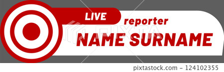 Live reporter lower third graphic featuring name and surname, complemented by a striking red and white target and a live icon, perfect for dynamic news broadcasting Live reporter lower third graphic featuring name and surname, complemented by a striking red and white target and a live icon, perfect for dynamic news broadcasting 124102355