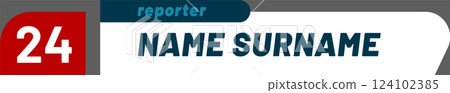Modern lower third graphic showing the name and surname of a reporter with the number twenty four and the word, reporter over a gray and white background 124102385
