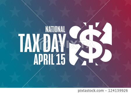 National Tax Day. April 15. Template for background, banner, card, poster with text. Vector EPS10 National Tax Day. April 15. Template for background, banner, card, poster with text. Vector EPS10 124139926