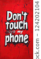Bold graffiti-style text "Don't touch my phone" with a cracked effect, isolated on a deep red background 124202104
