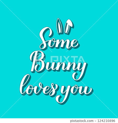 Some bunny loves you 3d lettering on mint green background. Funny Easter quote. Vector  template for typography poster, greeting card, banner, etc. 124210896