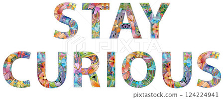 Words STAY CURIOUS. Vector decorative zentangle object for any purpose Words STAY CURIOUS. Vector decorative zentangle object for any purpose 124224941