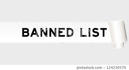 Ripped gray paper background that have word banned list under torn part Ripped gray paper background that have word banned list under torn part 124230570