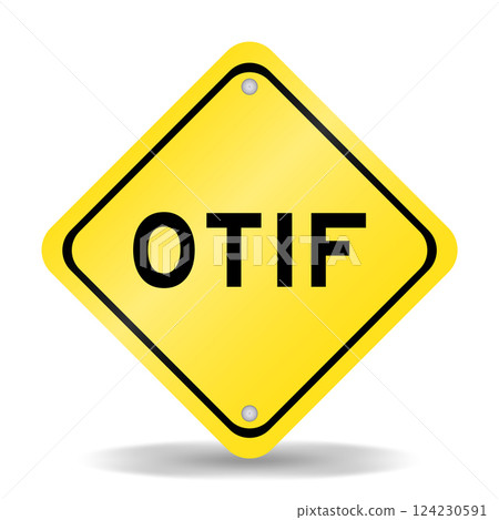 Yellow color transportation sign with word OTIF (abbreviation of On Time In Full) on white background 124230591