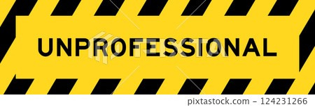 Yellow and black color with line striped label banner with word unprofessional Yellow and black color with line striped label banner with word unprofessional 124231266