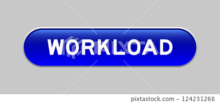 Blue color capsule shape button with word workload on gray background Blue color capsule shape button with word workload on gray background 124231268