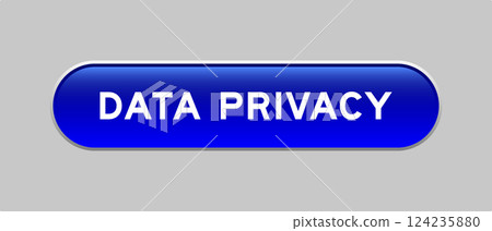 Blue color capsule shape button with word data privacy on gray background 124235880