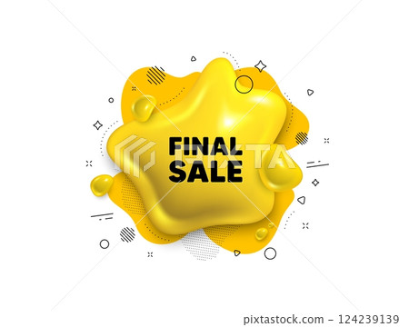 Abstract liquid 3d shape. Final Sale tag. Special offer price sign. Advertising Discounts symbol. Final sale message. Fluid speech bubble banner. Yellow text liquid shape. Vector 124239139